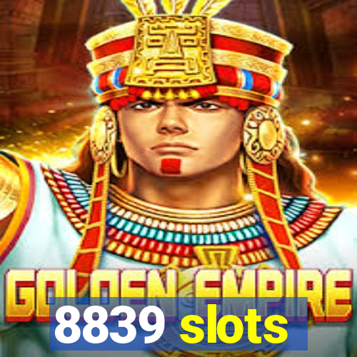 8839 slots